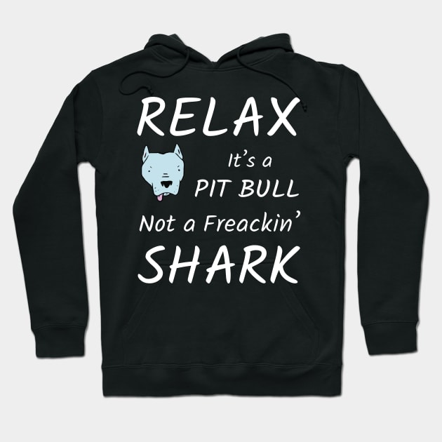 Relax It's A Pitbull Hoodie by TShirtWaffle1